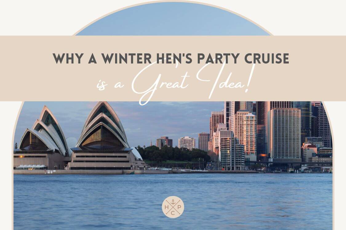 Why a Winter Hen's Party Cruise on Sydney Harbour is a Great Idea!